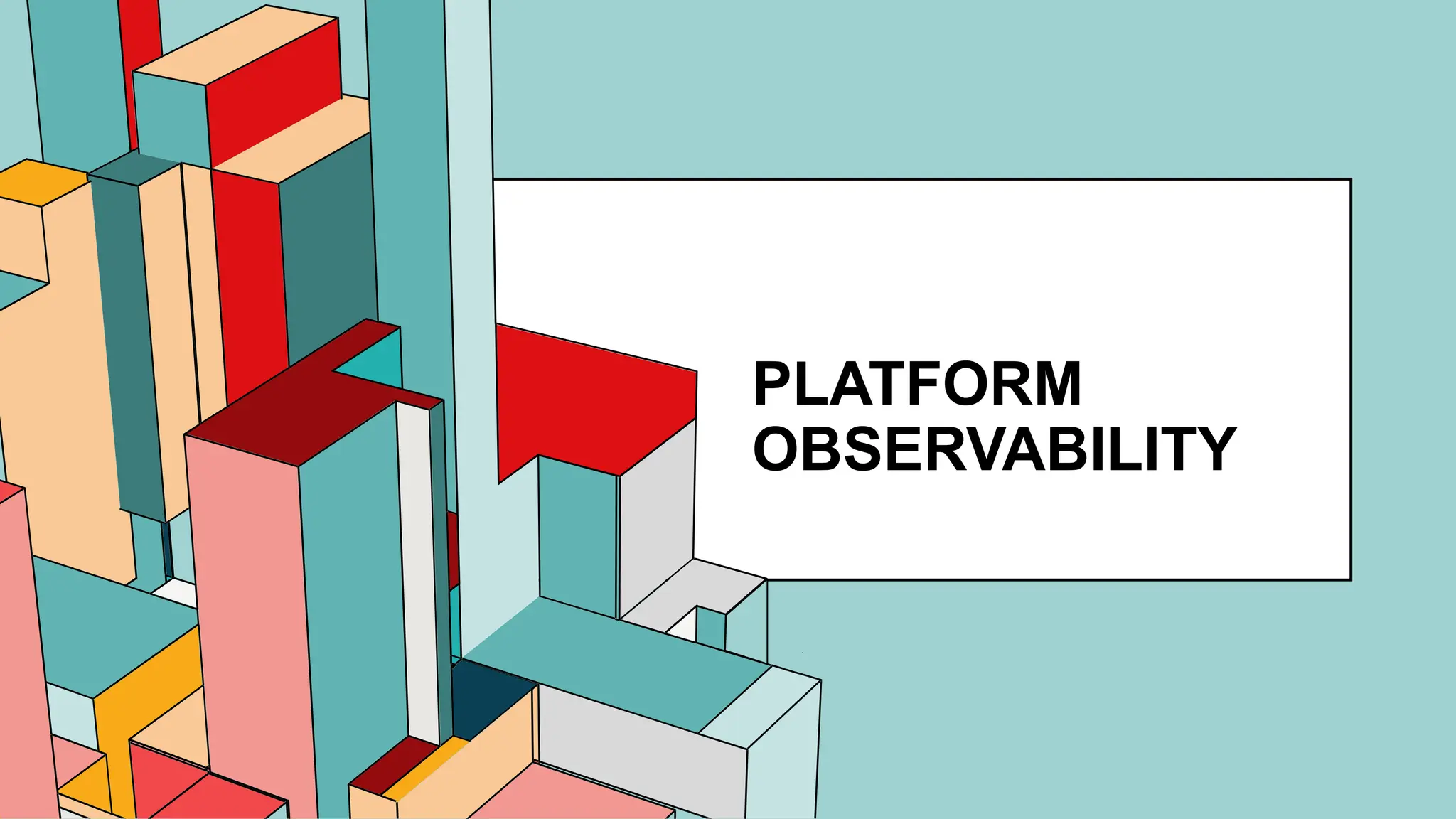 6.53
PLATFORM
OBSERVABILITY
 