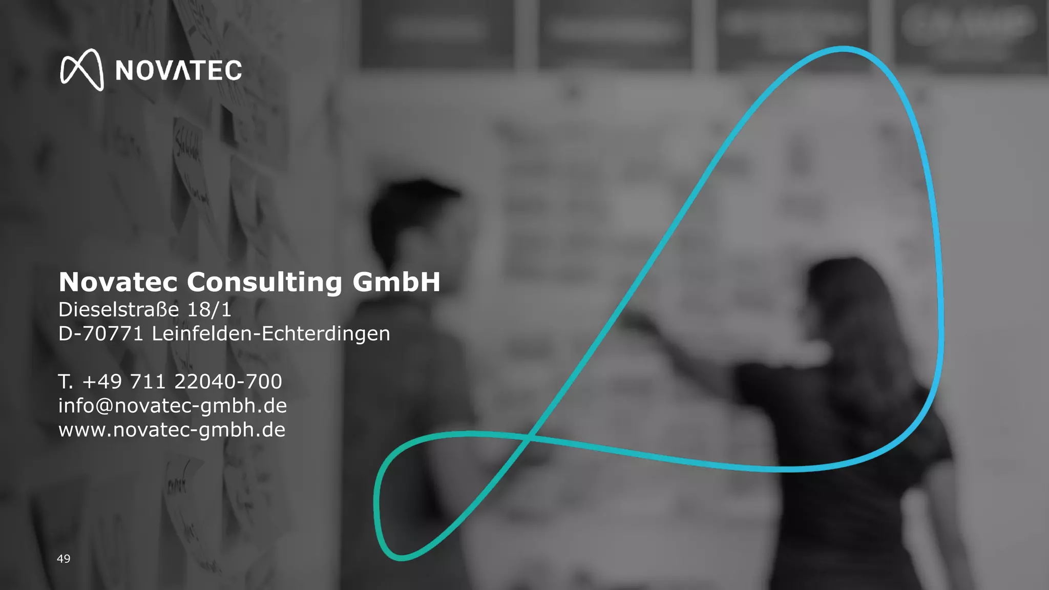 Novatec Consulting GmbH
Dieselstraße 18/1
D-70771 Leinfelden-Echterdingen
T. +49 711 22040-700
info@novatec-gmbh.de
www.novatec-gmbh.de
49
 