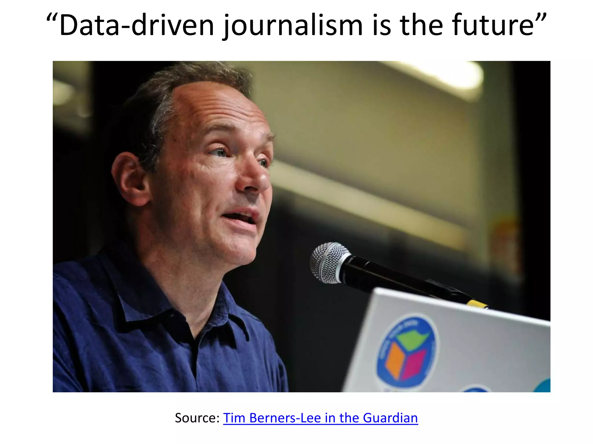 “Data-driven journalism is the future”




         Source: Tim Berners-Lee in the Guardian
 