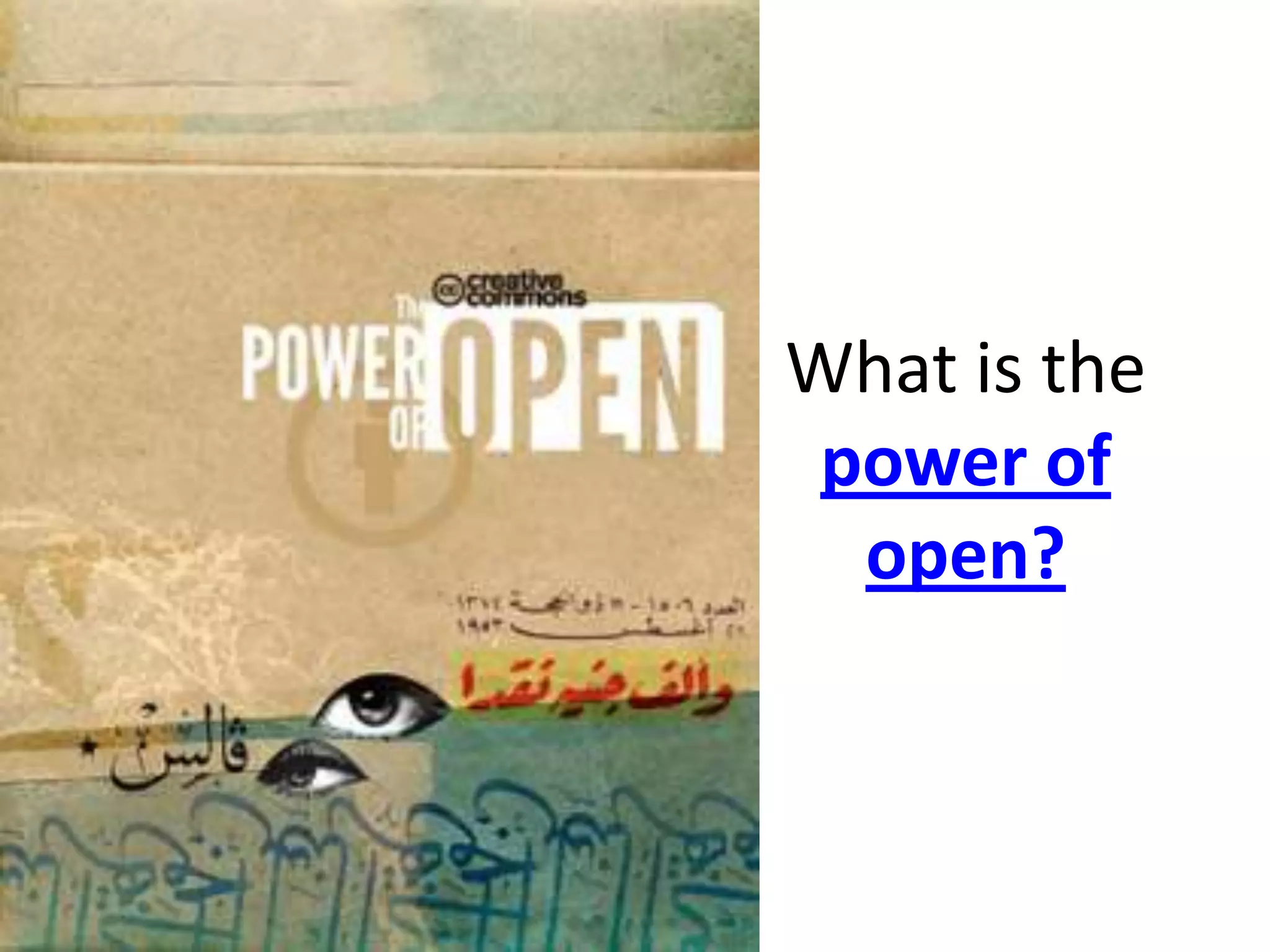 What is the
 power of
  open?
 