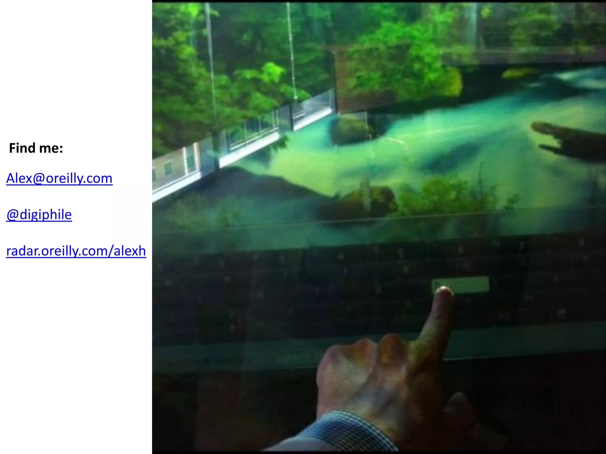 Find me:
Alex@oreilly.com

@digiphile

radar.oreilly.com/alexh
 