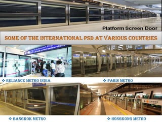  Reliance metro India    Paris metro




    Bangkok metro         hongkong metro
 