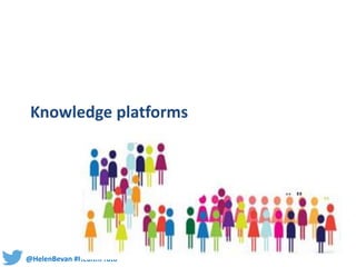 @HelenBevan #HealthPrato
Knowledge platforms
 