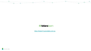 Sprout Labs
https://totara13.sproutlabs.com.au
 
