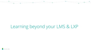 Sprout Labs
Learning beyond your LMS & LXP
 