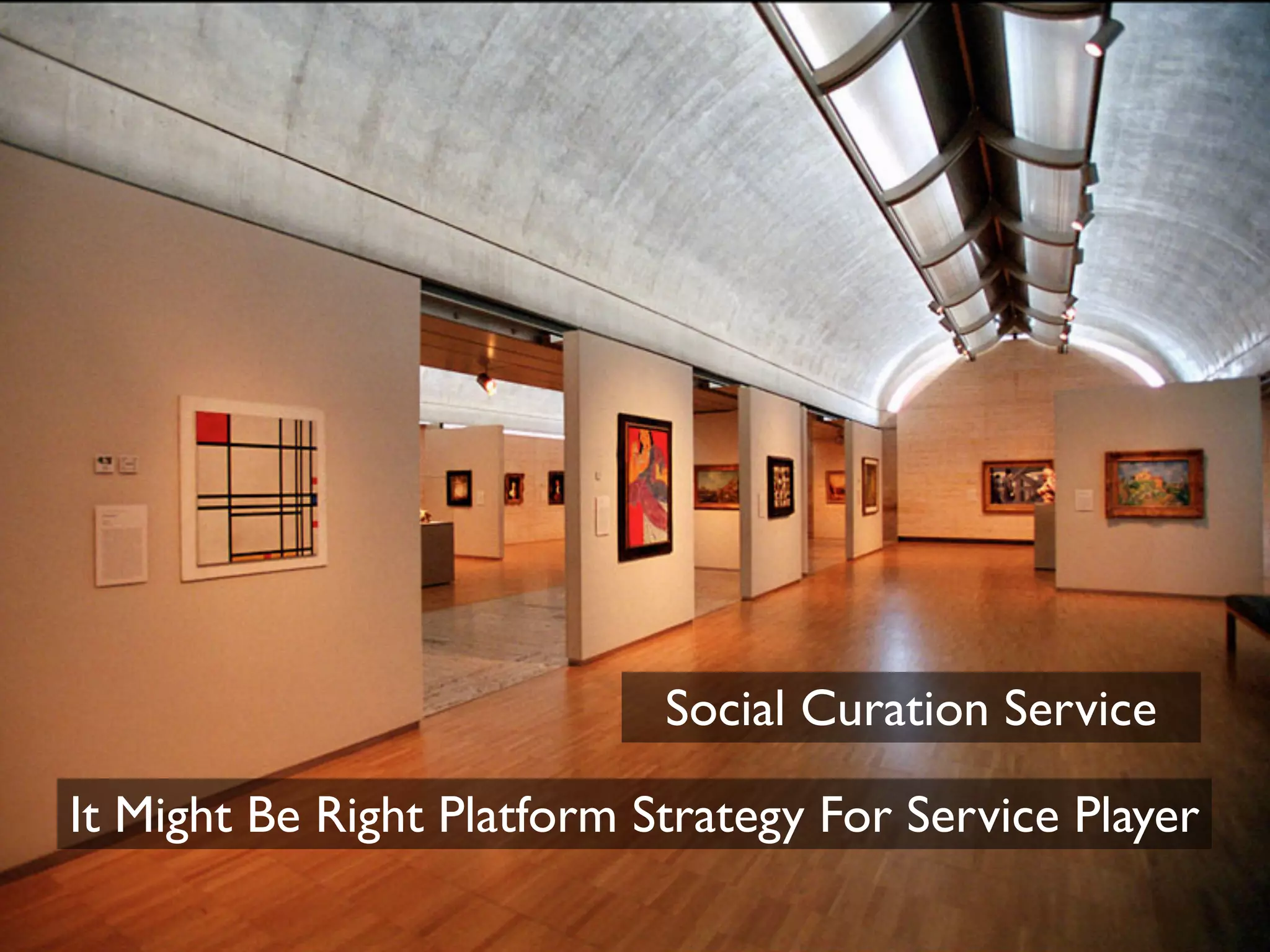 Social Curation Service

It Might Be Right Platform Strategy For Service Player
 