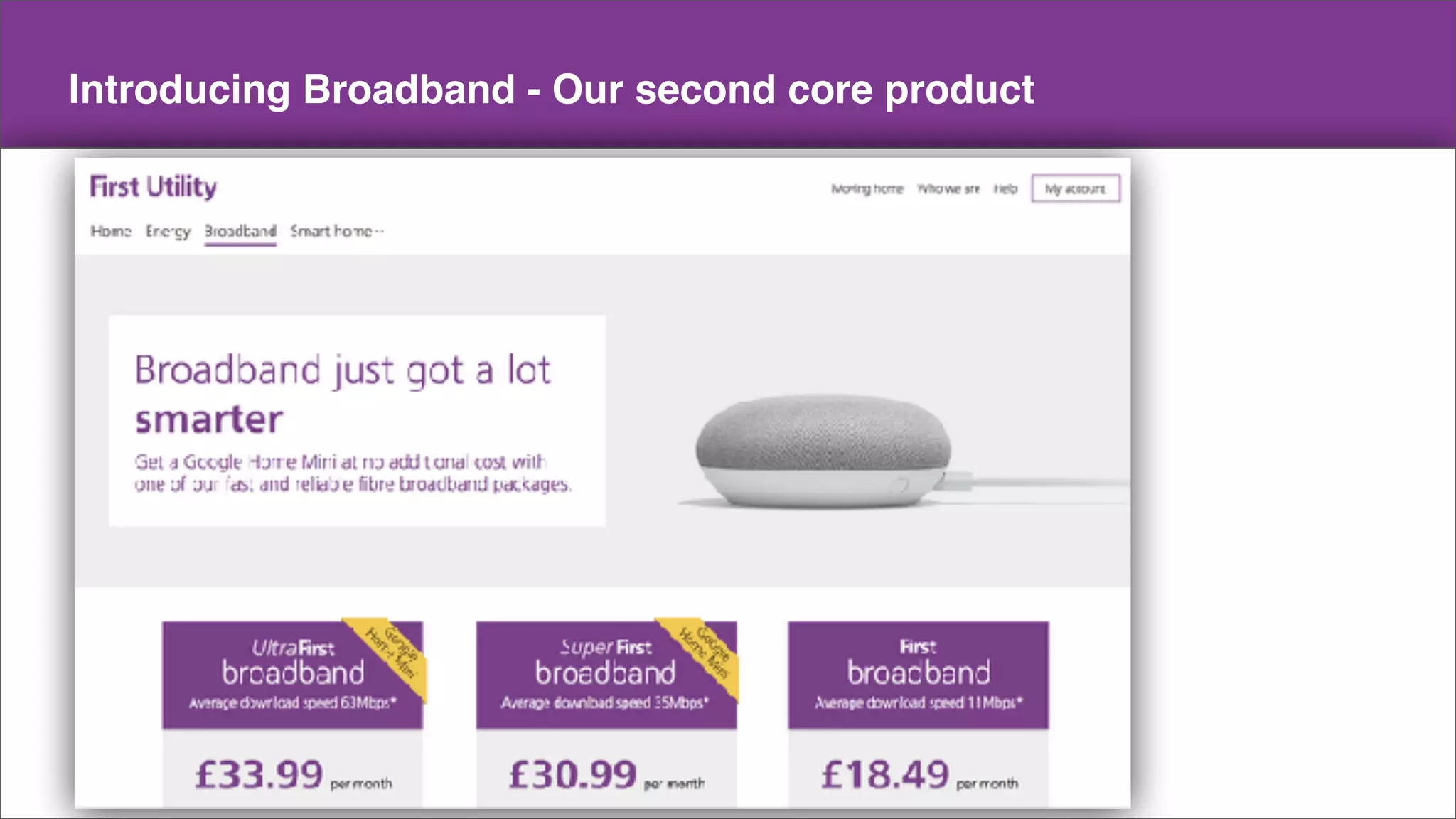 Make a copy of this doc
This is the master doc
Content
Introducing Broadband - Our second core product
 