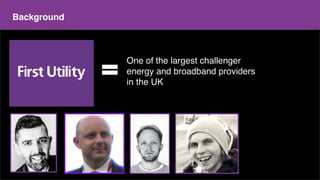 Make a copy of this doc
This is the master doc
Content
Background
One of the largest challenger
energy and broadband providers
in the UK
 