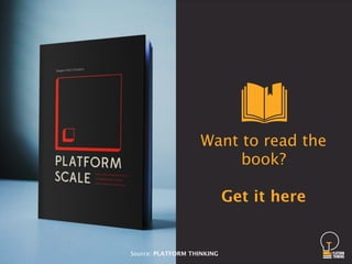 And now,
click here
to get the whole book
Source: PLATFORM THINKING
 