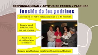 RESPONSABILIDAD Y ACTITUD DE PADRES Y PADRINOS
 
