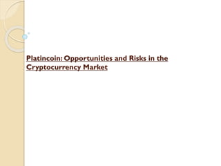 Platincoin: Opportunities and Risks in the
Cryptocurrency Market
 