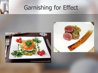 Garnishing for Effect
 