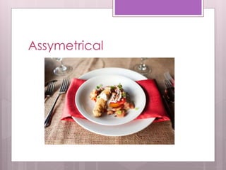 Assymetrical
 
