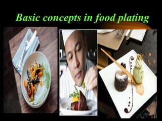 Basic concepts in food plating
 