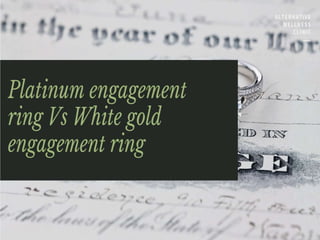 Platinum engagement ring vs white gold engagement ring