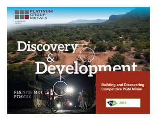 Building and Discovering
Competitive PGM Mines

 