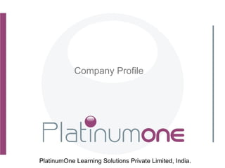Company Profile PlatinumOne Learning Solutions Private Limited, India. 