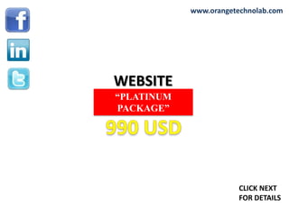 www.orangetechnolab.com WEBSITE “PLATINUM  PACKAGE” 990 USD CLICK NEXT  FOR DETAILS www.orangetechnolab.com 