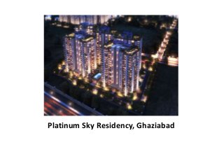 Platinum Sky Residency, Ghaziabad
 