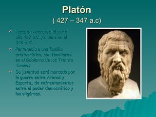 Platón  ( 427 – 347 a.c)   ,[object Object],[object Object],[object Object]