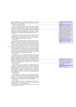 proclaman algunos que es. En efecto, dicen, según creo, que ellos
proporcionan ciencia al alma que no la tiene del mismo modo que si
infundieranvistaaunosojosciegos .
-En efecto, así lo dicen -convino.
-Ahora bien, la discusión de ahora -dije- muestra que esta facultad,
existente en el alma de cada uno, y el órgano con que cada cual aprende
deben volverse, apartándose de lo que nace, con el alma entera -del
mismo modo que el ojo no es capaz de volverse hacia la luz, dejando la
tiniebla, sino en compañía del cuerpo entero- hasta que se hallen en
condiciones de afrontar la contemplación del ser e incluso de la parte más
brillante del ser, que es aquello a lo que llamamos bien. ¿No es eso?
-Eso es.
-Por consiguiente -dije- puede haber un arte de descubrir cuál será la
manera más fácil y eficaz para que este órgano se vuelva; pero no de
infundirle visión, sino de procurar que se corrija lo que, teniéndola ya, no
está vuelto adonde debe ni mira adonde es menester.
-Tal parece-dijo.
-Y así, mientras las demás virtudes, las llamadas virtudes del alma, es
posible que sean bastante parecidas a las del cuerpo -pues, aunque no
existan en un principio, pueden realmente ser más tarde producidas por
medio de la costumbre y el ejercicio-, en la del conocimiento se da el
caso de que parece pertenecer a algo ciertamente más divino que jamás
pierde su poder y que, según el lugar a que se vuelva, resulta útil y
ventajoso o, por el contrario, inútil y nocivo. ¿O es que no has observado
con cuánta agudeza percibe el alma miserable de aquellos de quienes se
dice que son malos, pero inteligentes, y con qué penetración discierne
aquello hacia lo cual se vuelve, porque no tiene mala vista y está obligada
a servir a la maldad, de manera que, cuanto mayor sea la agudeza de su
mirada, tantos más serán los males que cometa el alma?
-En efecto-dijo.
-Pues bien -dije yo-, si el ser de tal naturaleza hubiese sido, ya desde
niño, sometido a una poda y extirpación de esa especie de excrecencias
plúmbeas, emparentadas con la generación, que, adheridas por medio de
la gula y de otros placeres y apetitos semejantes, mantienen vuelta hacia
abajo la visión del alma; si, libre ésta de ellas, se volviera de cara a lo
verdadero, aquella misma alma de aquellos mismos hombres lo vería
también con la mayor penetración de igual modo que ve ahora aquello
hacia lo cual está vuelta.
-Es natural-dijo.
-¿Y qué? -dije yo-. ¿No es natural y no se sigue forzosamente de lo
dicho que ni los ineducados y apartados de la verdad son jamás aptos
para gobernar una ciudad ni tampoco aquellos a los que se permita seguir
estudiando hasta el fin; los unos, porque no tienen en la vida ningún
objetivo particular apuntando al cual deberían obrar en todo cuanto
hiciesen durante su vida pública y privada y los otros porque, teniéndose
por transportados en vida a las islas de los bienaventurados, no
consentirán en actuar?
-Es cierto-dijo.
-Es, pues, labor nuestra -dije yo-, labor de los fundadores, el obligar a
las mejores naturalezas a que lleguen al conocimiento del cual decíamos
antes que era el más excelso y vean el bien y verifiquen la ascensión
aquella; y, una vez que, después de haber subido, hayan gozado de una
visión suficiente, no permitirles lo que ahora les está permitido.
-¿Y qué es ello?
-Que se queden allí -dije- y no accedan a bajar de nuevo junto a
aquellos prisioneros ni a participar en sus trabajos ni tampoco en sus
honores, sea mucho o poco lo que éstos valgan.
-Pero entonces -dijo-, ¿les perjudicaremos y haremos que vivan peor
siéndoles posible el vivir mejor?
d
e
519a
b
c
d
Comment: Los sofistas usaban mucho
del verbo «proclamar»: cf. Gorg. 447c,
Isócr. XIII 1.
Comment: Los sofistas pretenden
inculcarepistémeen el alma, es decir, in-
fundir vista al ojo (c£ Teogn. 435, «si
fuera posible crear o infundir en las almas
sensatez»). Pero el prisionero de la cueva
tiene ya la facultad de la vista (ópsis) yel
órgano(ómma), sólo que no los emplea
para mirar adonde debe. Igualmente el
hombre posee ya «esa facul tad» y ese
elemento divino(theion) que es el noús, y
cuando esta función y este órgano se
vuelvan hacia el ser real, no lo conocerán,
sino que lo reconocerán por analogía con
los modelos que hay en ellos. La
aprehensión (máthesis) no es, pues, otra
cosa que reminis cencia (anámnesis). Cf.
Men. 81 a y sigs. y Phaed.72b y sigs.
Comment: Hay evidentemente una
alusión a la máquina teatral llamada
períaktoi.
Comment: Cf. la imagen del dios
marino Glauco en 611 c-d y sigs. Milton
imita a Platón en su Paradise Lost 1679:
«Mammon, the least erected spirit that
fell from heaven; for e'en in heaven his
looks and thoughts were always
downwardbent».
Comment: Puede ser que Platón vuelva
a pensar aquí en Alcibíades.
 