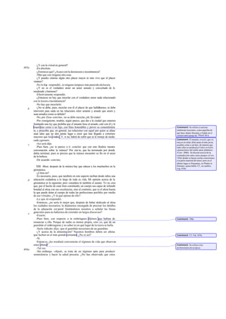 -¿Y con la virtud en general?
-En absoluto.
-¿Entonces qué? ¿Acaso con la desmesura e incontinencia?
-Más que con ninguna otra cosa.
-¿Y puedes citarme algún otro placer mayor ni más vivo que el placer
venéreo?
-No lo hay -respondió-, ni ninguno tampoco más parecidoalalocura.
-¿Y no es el verdadero amor un amor sensato y concertado de lo
moderado yhermoso?
-Efectivamente-respondió.
-¿Entonces no hay que mezclar con el verdadero amor nada relacionado
con la locura oincontinencia?
-No hay que mezclarlo.
-¿No se debe, pues, mezclar con él el placer de que hablábamos, ni debe
intervenir para nada en las relaciones entre amante y amado que amen y
sean amados como es debido?
-No, por Zeus-convino-, no se debe mezclar,¡oh, Só crates!
-Por consiguiente, tendrás, según parece, que dar a la ciudad que estamos
fundando una ley que prohiba que el amante bese al amado, esté con él y le
toque sino como a un hijo, con fines honorables y previo su consentimien-
to, y prescriba que, en general, sus relaciones con aquel por quien se afane
sean tales que no den jamás lugar a creer que han llegado a extremos
mayores que los citados. Y, si no, habrá de sufrir que se le moteje de inedu-
cado ygrosero.
-Así será-dijo.
-Pues bien, ¿no te parece a ti -concluí- que con esto finaliza nuestra
conversación sobre la música? Por cier to, que ha terminado por donde
debía terminar; pues es preciso que la música encuentre su fin en el amor
de la belleza.
-De acuerdo -convino.
XIII. -Bien; después de la música hay que educar a los muchachos en la
gimnástica.
-¿Cómo no?
-Es necesario, pues, que también en este aspecto reciban desde niños una
educación cuidadosa a lo largo de toda su vida. Mi opinión acerca de la
gimnástica es la siguiente; pero considera tú también el asunto. Yo no creo
que, por el hecho de estar bien constituido, un cuerpo sea capaz de infundir
bondad al alma con sus excelencias, sino al contrario, que es el alma buena
la que puede dotar al cuerpo de todas las perfecciones posibles por medio
de sus virtudes. ¿Y tú qué opinas de ello?
-Lo que tú-respondió.
-Entonces, ¿no sería lo mejor que, después de haber dedicado al alma
los cuidados necesarios, la dejásemos encargada de precisar los detalles
de la educación cor poral limitándonos nosotros a señalar las líneas
generales para no habernos de extender en largos discursos?
-Exacto.
-Pues bien, con respecto a la embriaguez dijimos que habían de
renunciar a ella. Porque de nadie es menos propio, creo yo, que de un
guardián el embriagarse y no saber ni en qué lugar de la tierra se halla.
-Sería ridículo-dijo- que el guardián necesitara de un guardián.
-¿Y acerca de la alimentación? Nuestros hombres deben ser atletas
que luchen en el más grande certamen. ¿No es así?
-Sí.
-Entonces ¿les resultará conveniente el régimen de vida que observan
estos atletas?
-Tal vez.
-Sin embargo -objeté-, se trata de un régimen apto para producir
somnolencia y hacer la salud precaria. ¿No has observado que estos
403a
b
c
d
e
404a
Comment: Se refiere a caricias
totalmente inocentes, como aquellas de
que hace objeto Sócrates a Fedón en el
conmovedor pasaje de Phaed.89 b.
Comment: El amante, erastés,que es
mayor en edad, debe amar al más joven,
paidiká,como a un hijo, de manera que
entre ellos se produzcael tókos en kalôi
característico del noble amor platónico
(Conv. 206b). Se discute acerca de la
contradicción entre estos pasajes yConv.
184d,donde se hacen ciertas concesiones
a la parte material del amor; pero en el
último lugar es Pausanias, no Platón ni
Sócrates, quien habla. Cf., en cambio,
Leg. 636c.
Comment: 398e.
Comment: Cf. Leg. 829e.
Comment: Se refiere a los
profesionalesdesuépoca.
 