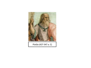 Platão (427-347 a. C)
 