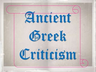 Ancient
 Greek
Criticism
 
