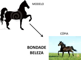 CÓPIA
MODELO
BONDADE
BELEZA
 