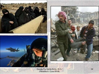 Escola Pia Santa Anna / S.C./
Filosofia II / Curs 05-06
34
 