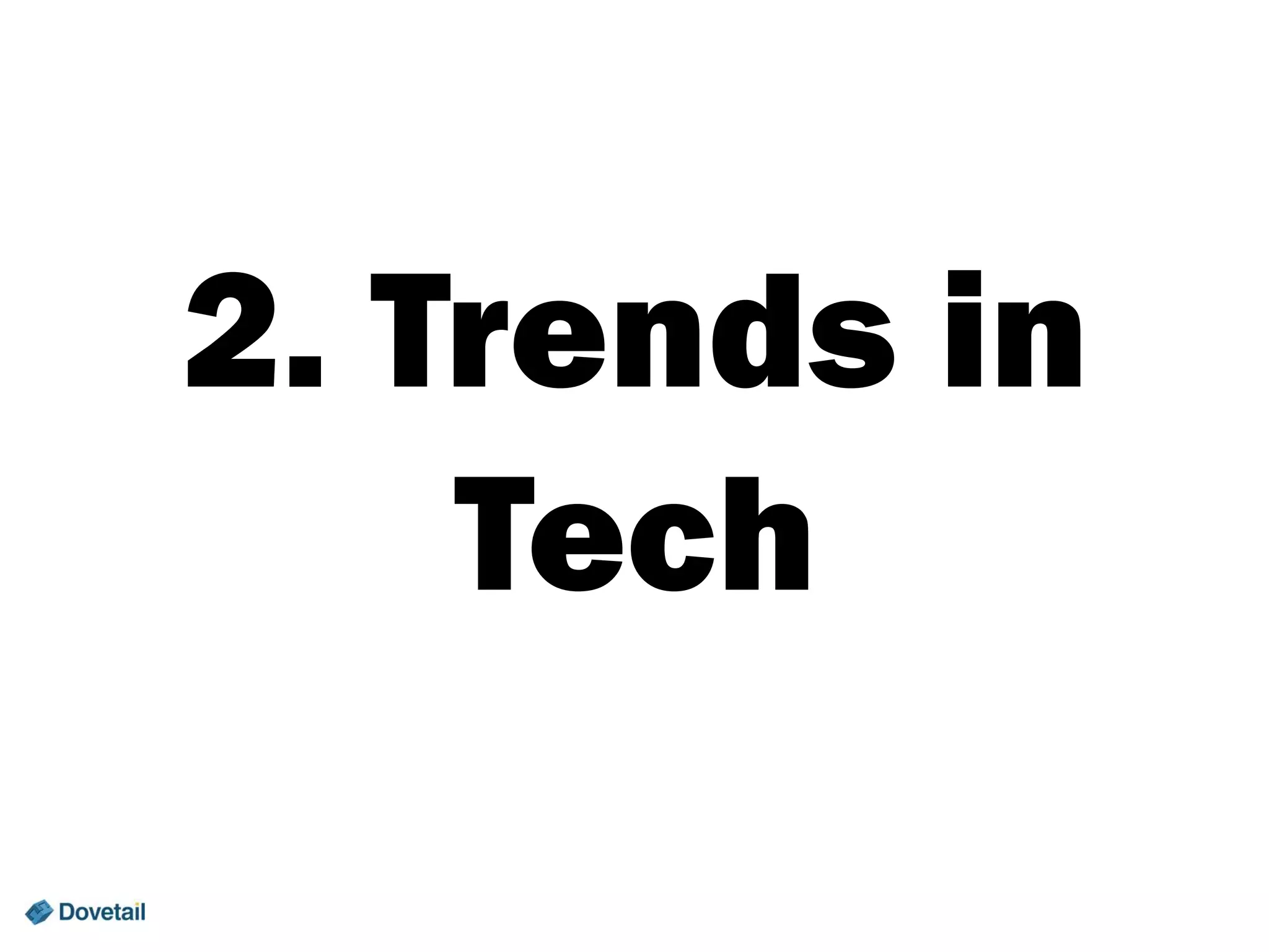 2. Trends in
Tech

 