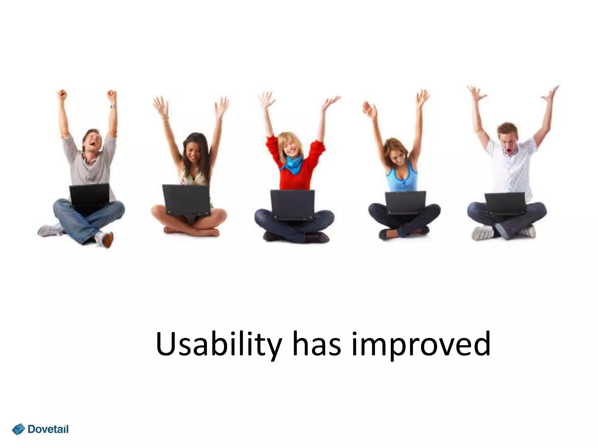 Usability has improved

 