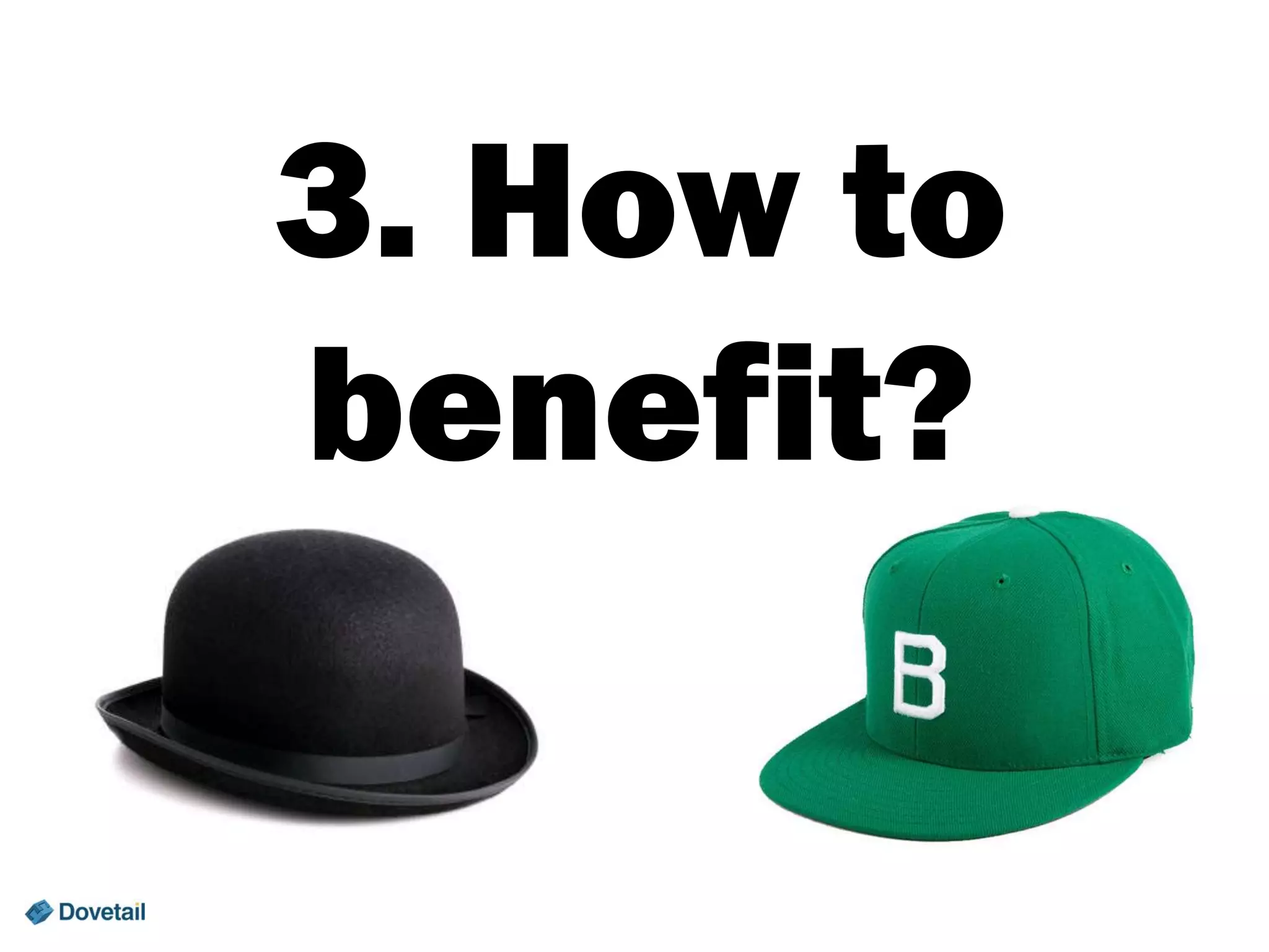 3. How to
benefit?

 