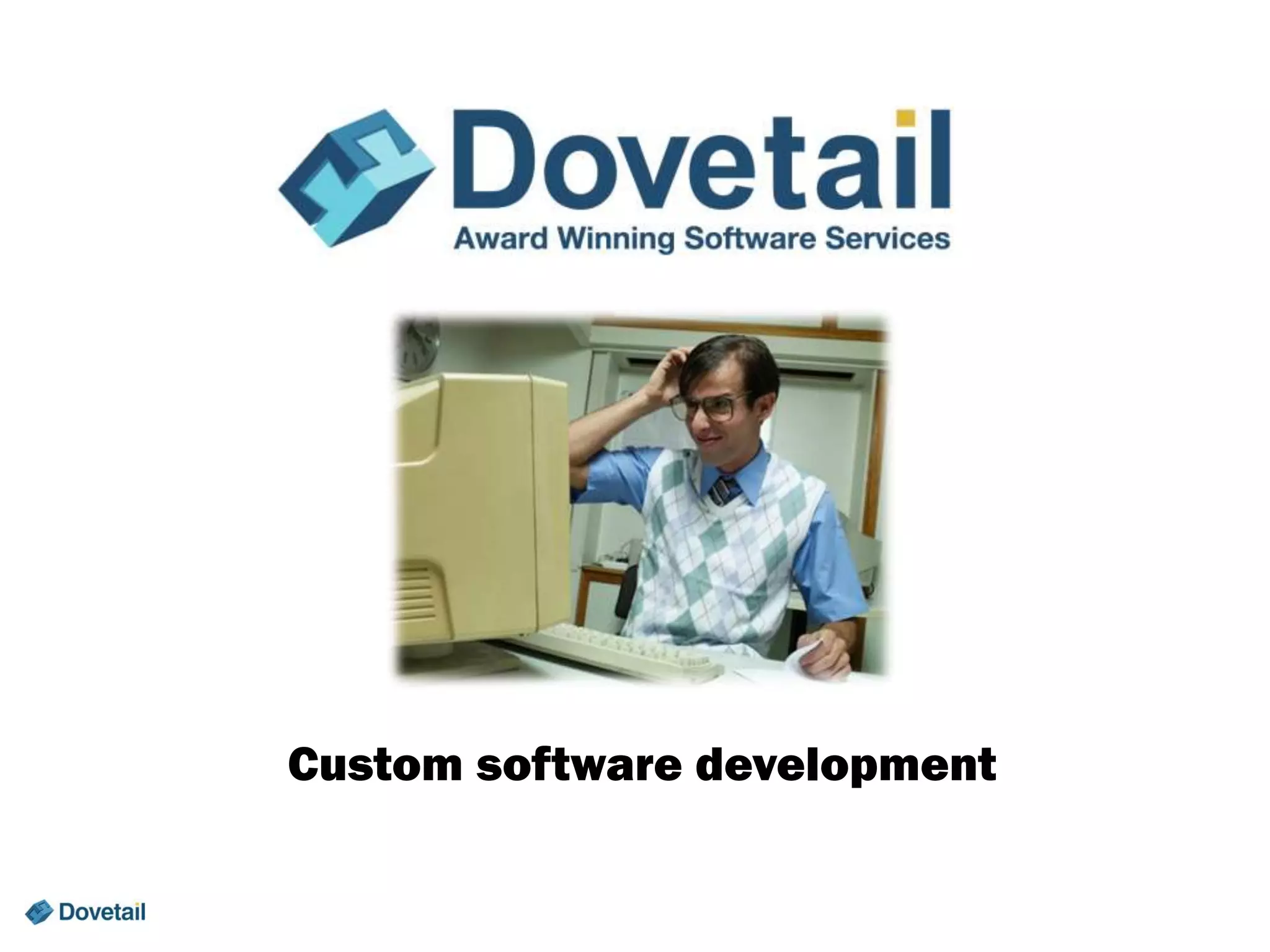 Custom software development

 
