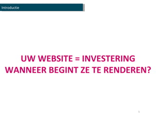 UW WEBSITE = INVESTERING WANNEER BEGINT ZE TE RENDEREN? Introductie 