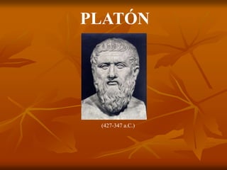 PLATÓN
(427-347 a.C.)
 