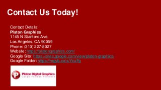 Contact Us Today!
Contact Details:
Platon Graphics
1145 N Stanford Ave,
Los Angeles, CA 90059
Phone: (310) 227-8027
Website: https://platongraphics.com/
Google Site: https://sites.google.com/view/platon-graphics/
Google Folder: https://mgyb.co/s/YcuFg
 