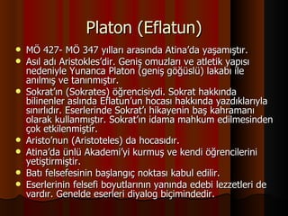 Platon (Eflatun) ,[object Object],[object Object],[object Object],[object Object],[object Object],[object Object],[object Object]