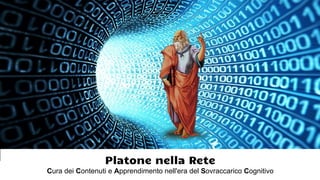 Platone nella Rete
Cura dei Contenuti e Apprendimento nell'era del Sovraccarico Cognitivo
 
