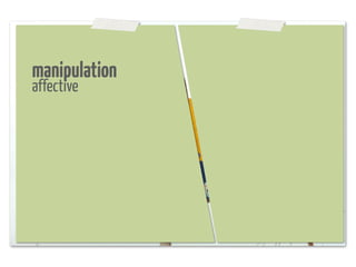 manipulation
affective
 