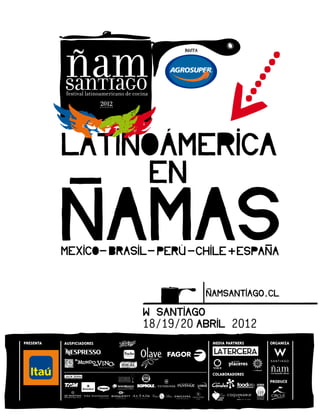 invita




                           w santiago
                           18/19/20 abril 2012
PRESENTA   AUSPICIADORES                   MEDIA PARTNERS   ORGANIZA




                                           COLABORADORES
                                                            PRODUCE
 