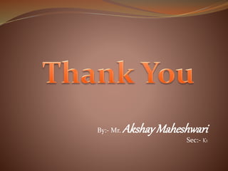 By:- Mr. AkshayMaheshwari
Sec:- K1
 