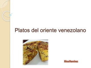 Platos del oriente venezolano
Rina Ramírez
 