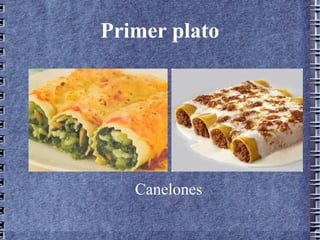 Primer plato Canelones 