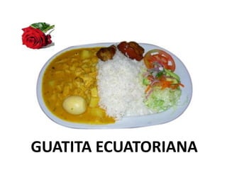 GUATITA ECUATORIANA
 