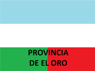 PROVINCIA
DE EL ORO
 