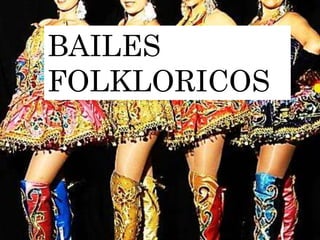 BAILES
FOLKLORICOS
 