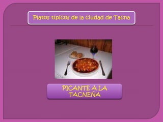 Platos típicos de la ciudad de Tacna PICANTE A LA TACNEÑA 