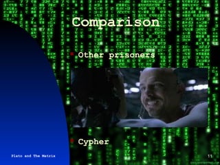 Comparison Other prisoners Cypher Plato and The Matrix 
