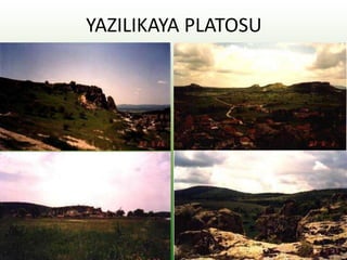 YAZILIKAYA PLATOSU
 